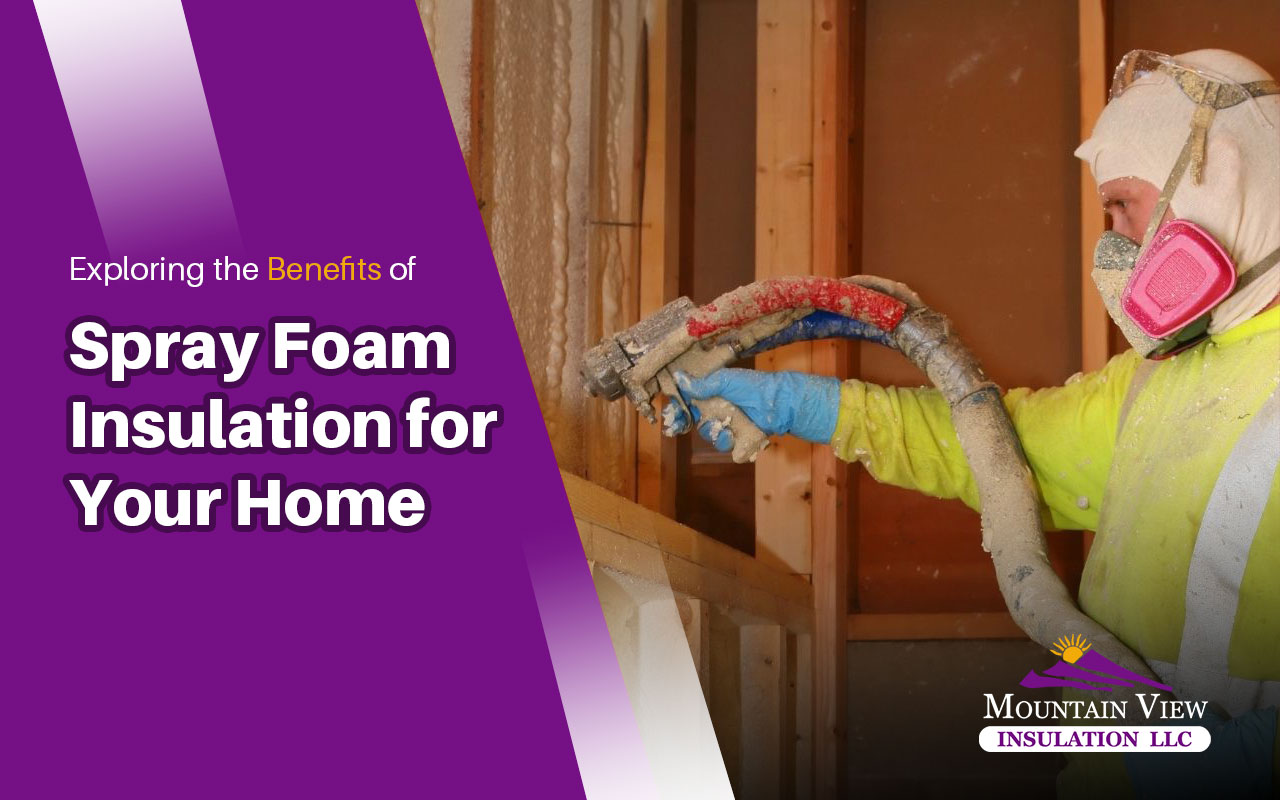 Benefits of Spray Foam Insulation