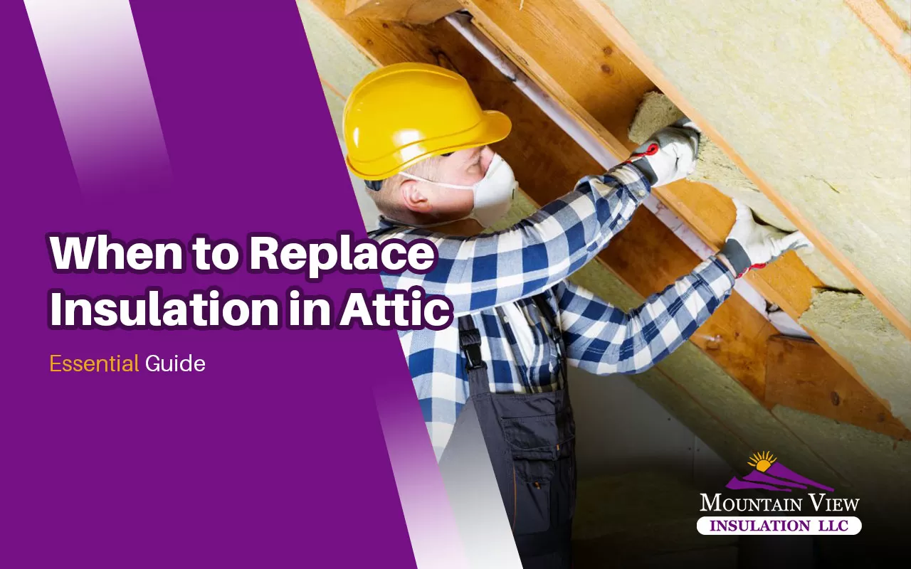 When to replace insulation in the attic.